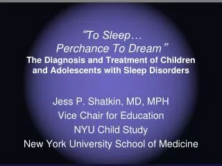 Jess P. Shatkin, MD, MPH Vice Chair for Education NYU Child Study