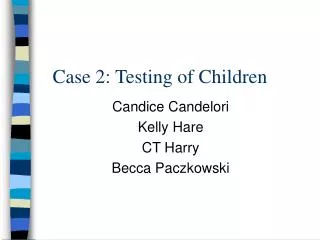 Case 2: Testing of Children