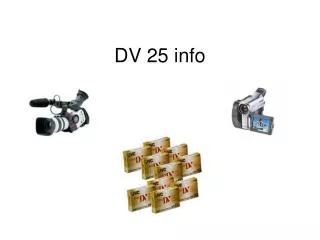 DV 25 info