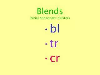Blends Initial consonant clusters
