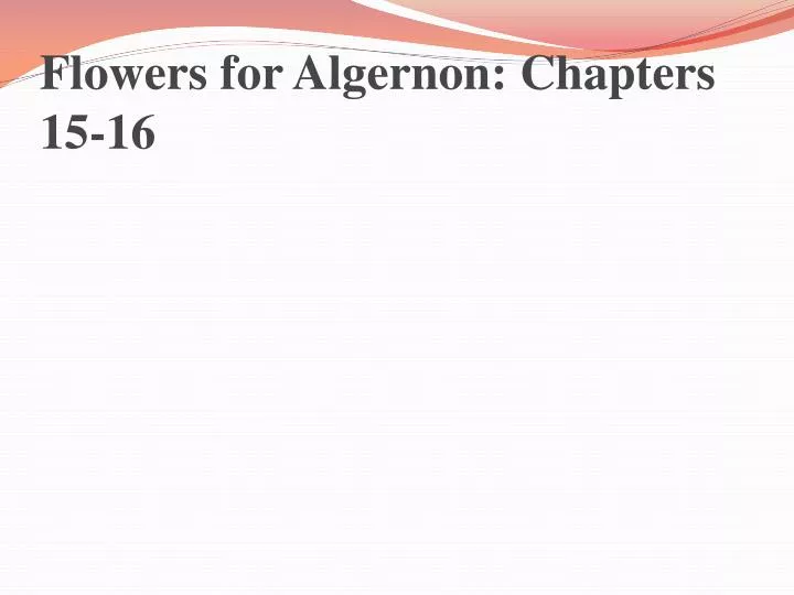 flowers for algernon chapters 15 16