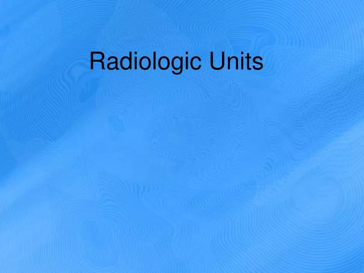 radiologic units