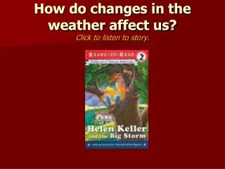 How do changes in the weather affect us? Click to listen to story.