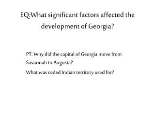 EQ:What significant factors affected the development of Georgia?