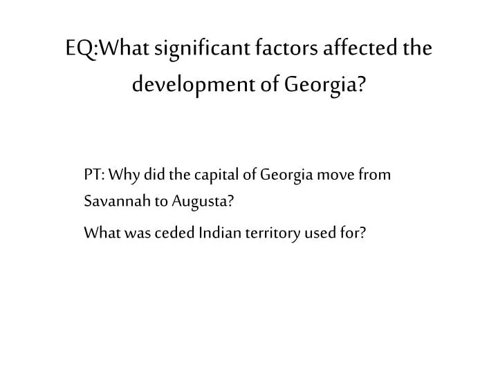 eq what significant factors affected the development of georgia