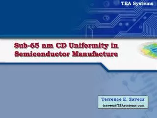 Sub-65 nm CD Uniformity in Semiconductor Manufacture