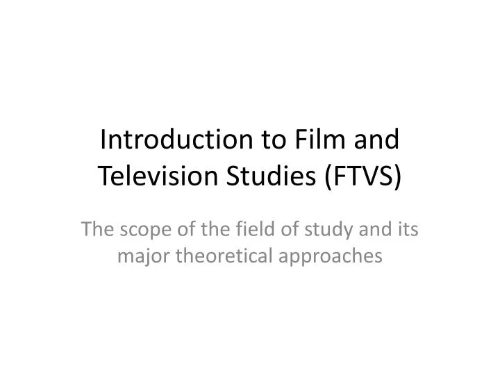introduction to film and television studies ftvs