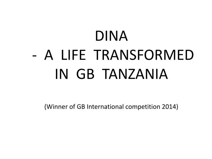 dina a life transformed in gb tanzania winner of gb international competition 2014