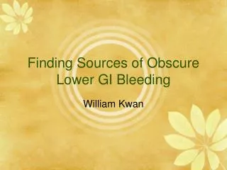 Finding Sources of Obscure Lower GI Bleeding
