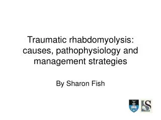 Traumatic rhabdomyolysis: causes, pathophysiology and management strategies