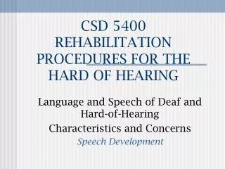 CSD 5400 REHABILITATION PROCEDURES FOR THE HARD OF HEARING