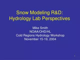 Snow Modeling R&amp;D: Hydrology Lab Perspectives