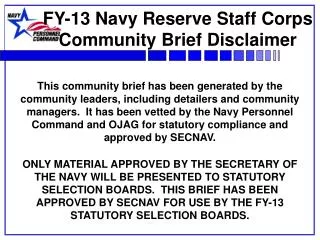 FY-13 Navy Reserve Staff Corps Community Brief Disclaimer