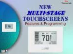 NEW MULTI-STAGE TOUCHSCREENS Features &amp; Programming - slide 1