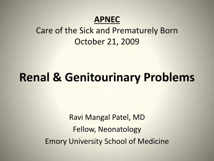 apnec care of the sick and prematurely born october 21 2009 renal genitourinary problems