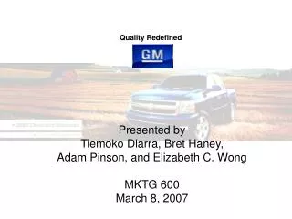 Presented by Tiemoko Diarra, Bret Haney, Adam Pinson, and Elizabeth C. Wong MKTG 600 March 8, 2007