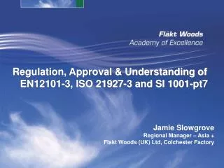 Regulation, Approval &amp; Understanding of EN12101-3, ISO 21927-3 and SI 1001-pt7
