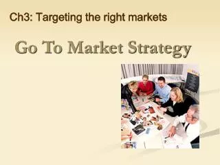 Ch3: Targeting the right markets
