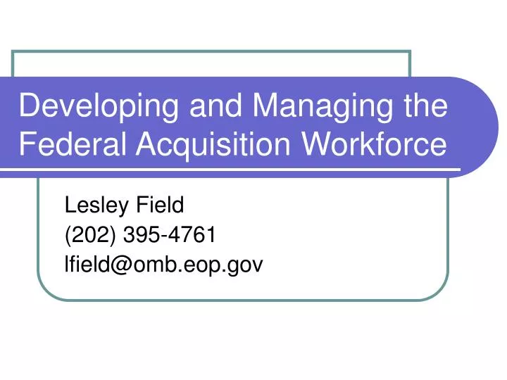 developing and managing the federal acquisition workforce
