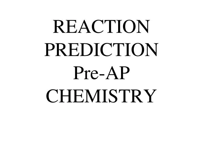 reaction prediction pre ap chemistry