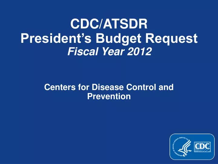 cdc atsdr president s budget request fiscal year 2012