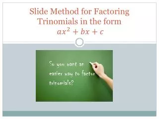 Slide Method for Factoring Trinomials in the form