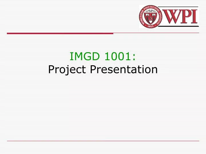 imgd 1001 project presentation