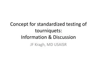 Concept for standardized testing of tourniquets: Information &amp; Discussion