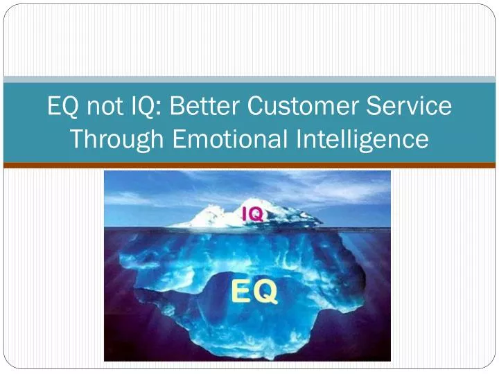 eq not iq better customer service through emotional intelligence