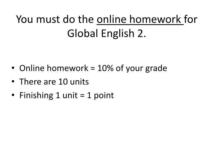 you must do the online homework for global english 2