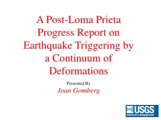 A Post-Loma Prieta Progress Report on Earthquake Triggering by a Continuum of Deformations