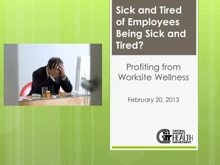 sick and tired of employees being sick and tired