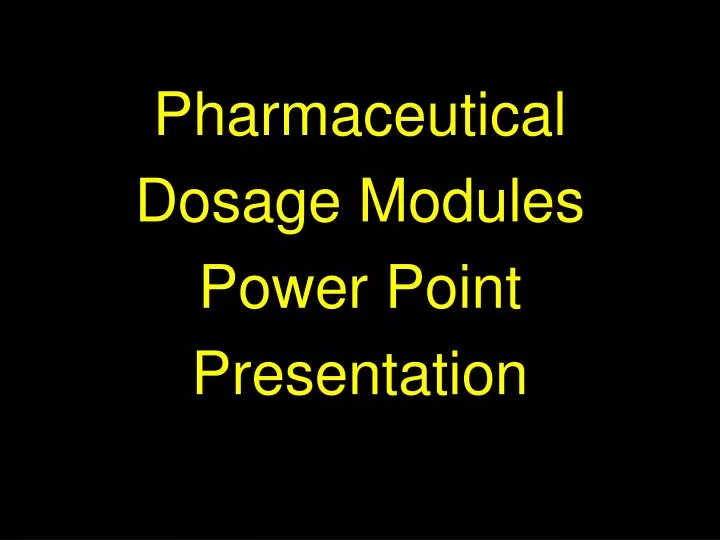 pharmaceutical dosage modules power point presentation