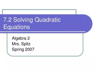 7.2 Solving Quadratic Equations