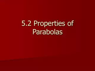 5.2 Properties of Parabolas