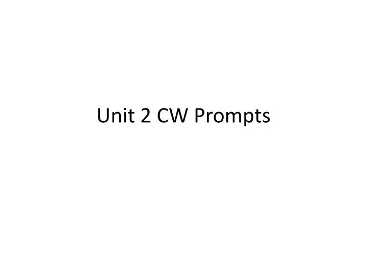 unit 2 cw prompts