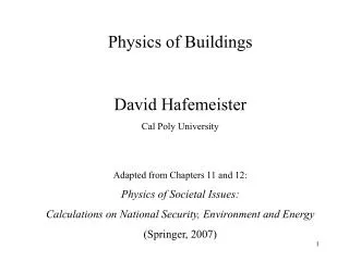 Physics of Buildings David Hafemeister Cal Poly University Adapted from Chapters 11 and 12: