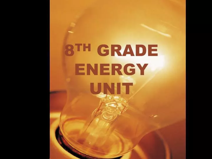 8 th grade energy unit