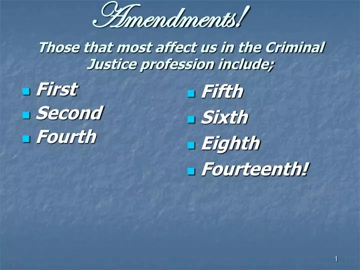 amendments those that most affect us in the criminal justice profession include