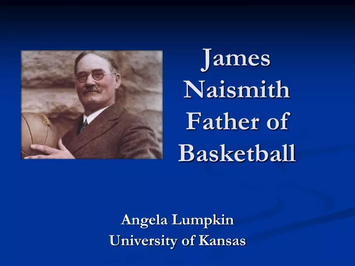 james naismith father of basketball