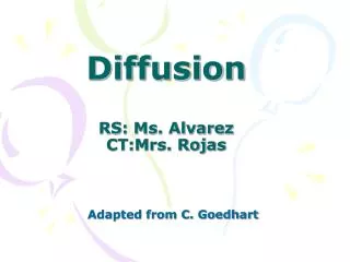 Diffusion RS: Ms. Alvarez CT:Mrs. Rojas