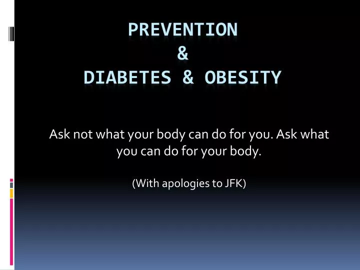 ask not what your body can do for you ask what you can do for your body with apologies to jfk