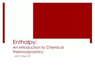 Enthalpy: An introduction to Chemical Thermodynamics