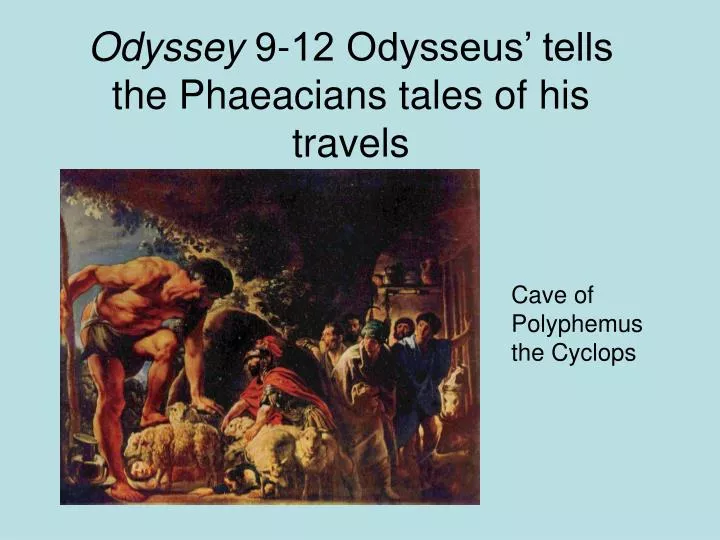 odyssey 9 12 odysseus tells the phaeacians tales of his travels
