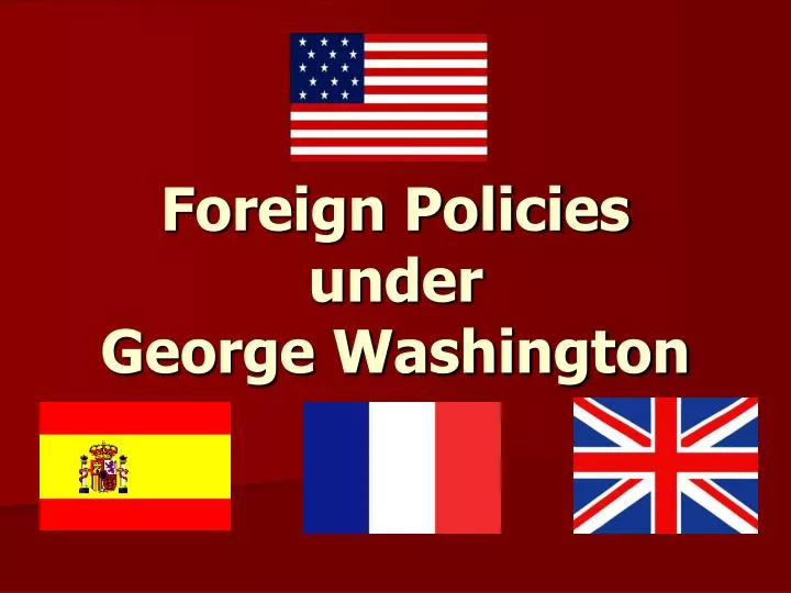 foreign policies under george washington