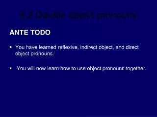 ANTE TODO You have learned reflexive, indirect object, and direct object pronouns.