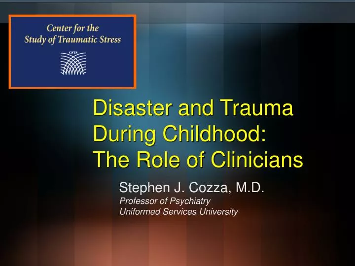 disaster and trauma during childhood the role of clinicians