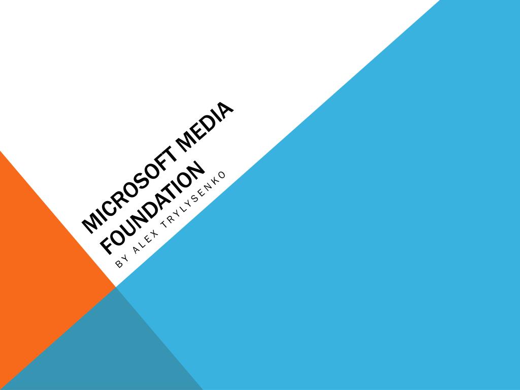 PPT Microsoft Media Foundation PowerPoint Presentation, free download