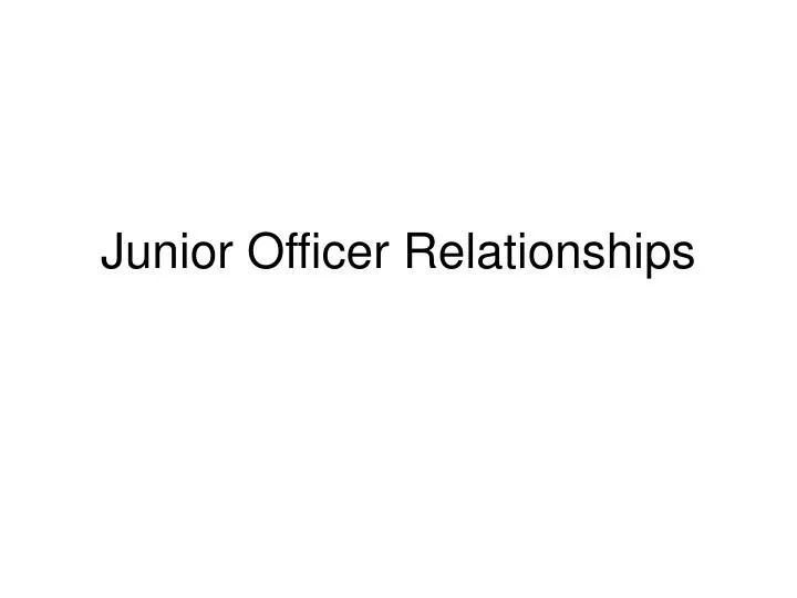 junior officer relationships