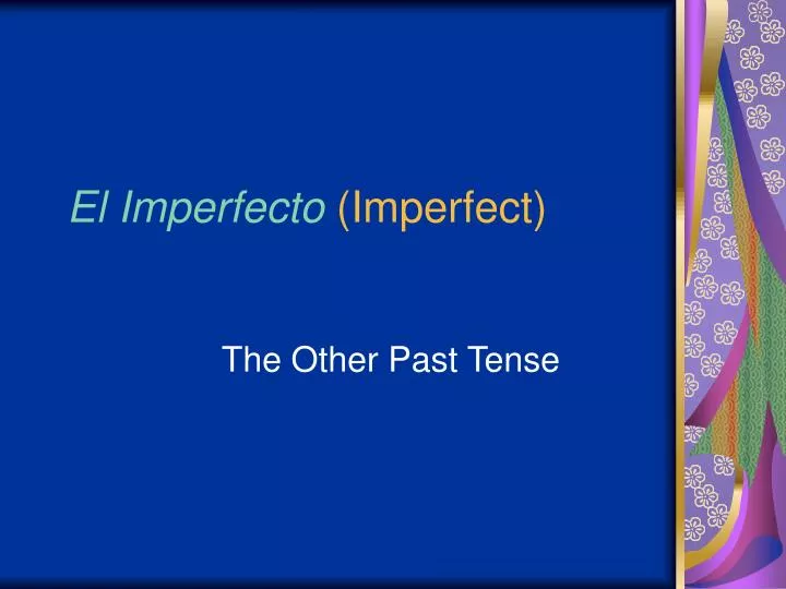 el imperfecto imperfect